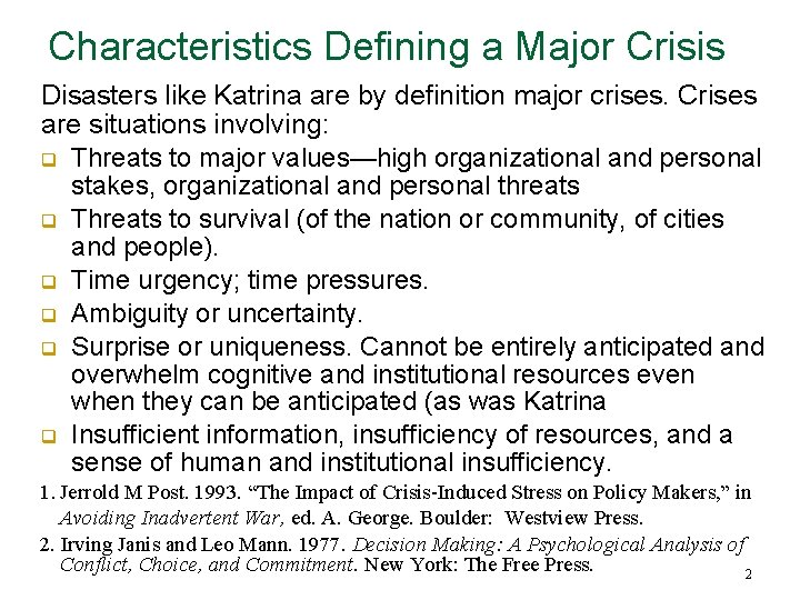 Characteristics Defining a Major Crisis Disasters like Katrina are by definition major crises. Crises