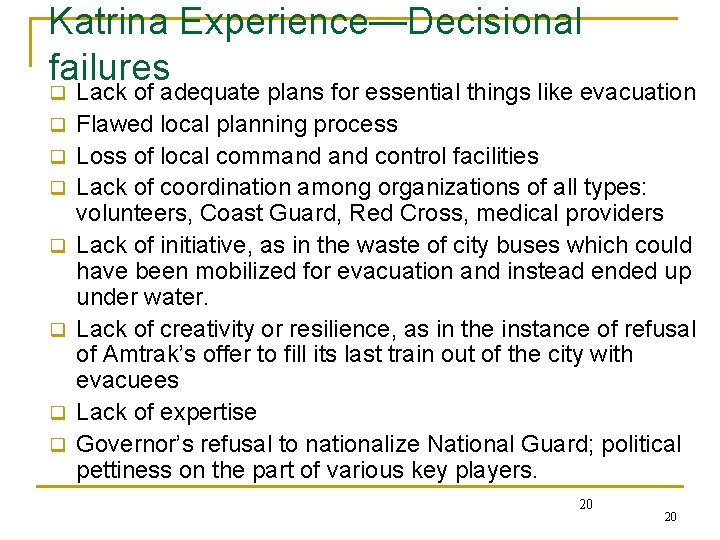Katrina Experience—Decisional failures q q q q Lack of adequate plans for essential things
