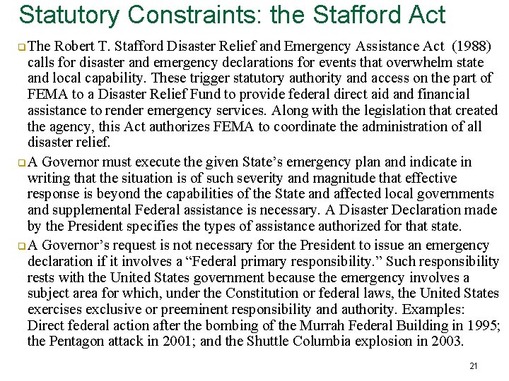 Statutory Constraints: the Stafford Act q The Robert T. Stafford Disaster Relief and Emergency