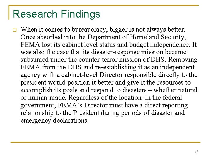 Research Findings q When it comes to bureaucracy, bigger is not always better. Once