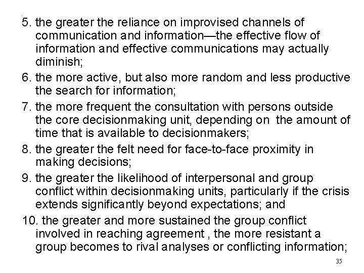 - 5. the greater the reliance on improvised channels of communication and information—the effective