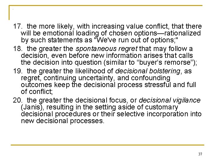 - 17. the more likely, with increasing value conflict, that there will be emotional