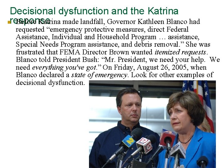 Decisional dysfunction and the Katrina nresponse Before Katrina made landfall, Governor Kathleen Blanco had