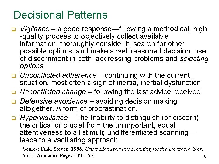 Decisional Patterns q q q Vigilance – a good response—f llowing a methodical, high