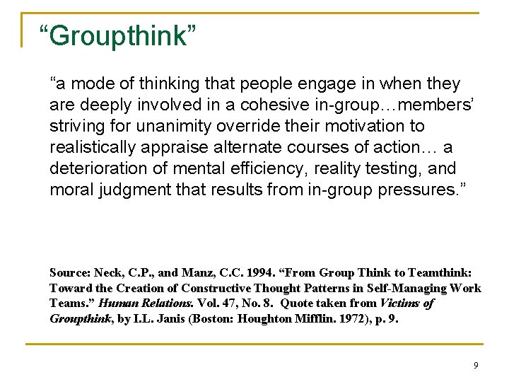 “Groupthink” “a mode of thinking that people engage in when they are deeply involved