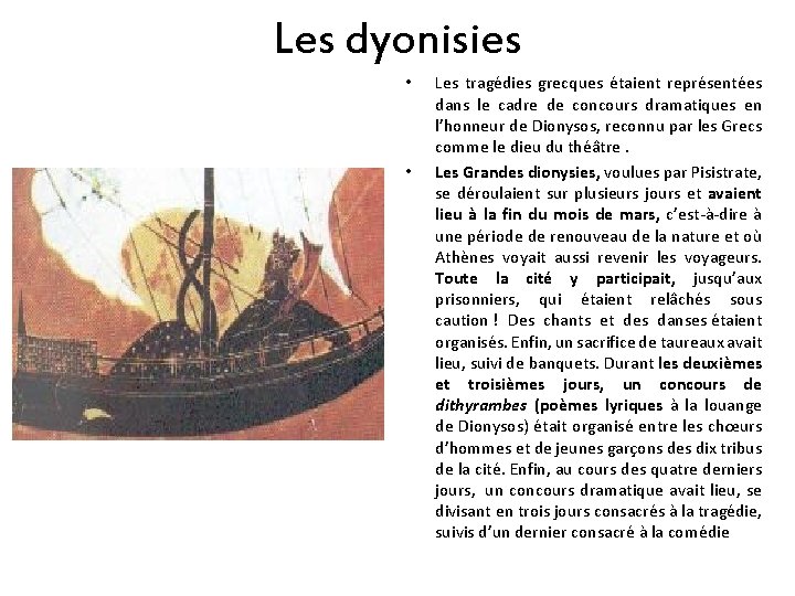 Les dyonisies • • Les tragédies grecques étaient représentées dans le cadre de concours