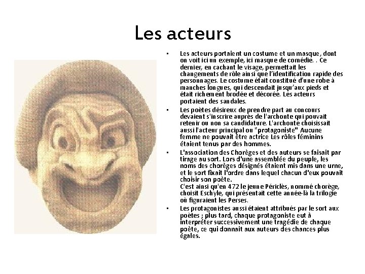 Les acteurs • • Les acteurs portaient un costume et un masque, dont on