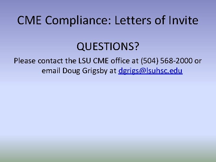 CME Compliance: Letters of Invite QUESTIONS? Please contact the LSU CME office at (504)
