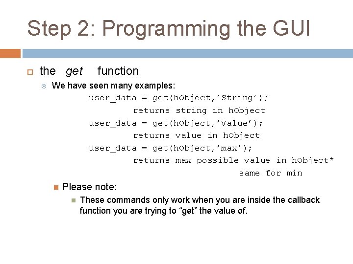Step 2: Programming the GUI the get function We have seen many examples: user_data