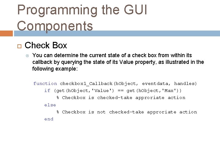 Programming the GUI Components Check Box You can determine the current state of a