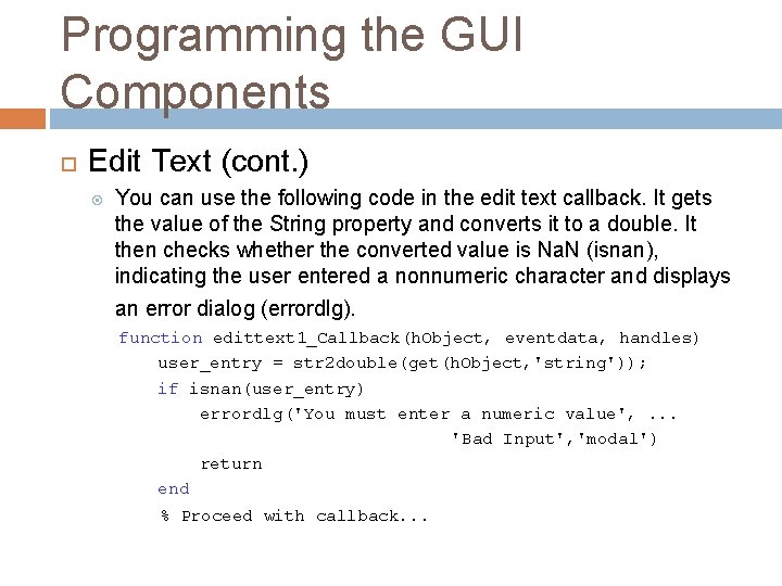 Programming the GUI Components Edit Text (cont. ) You can use the following code