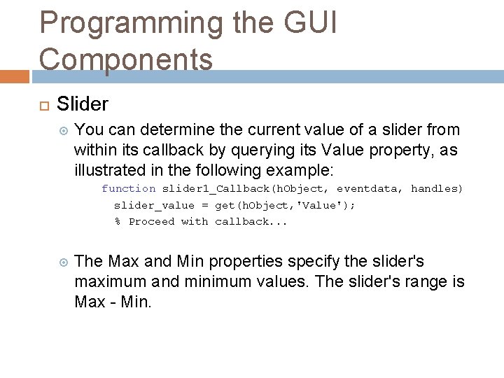Programming the GUI Components Slider You can determine the current value of a slider