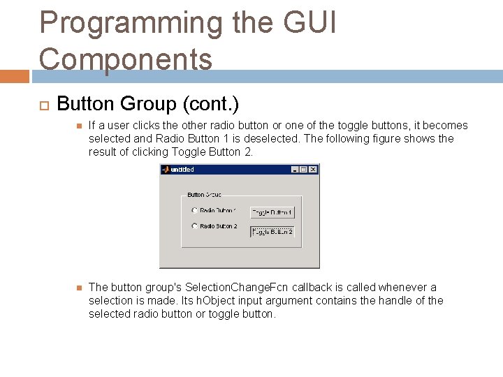 Programming the GUI Components Button Group (cont. ) If a user clicks the other