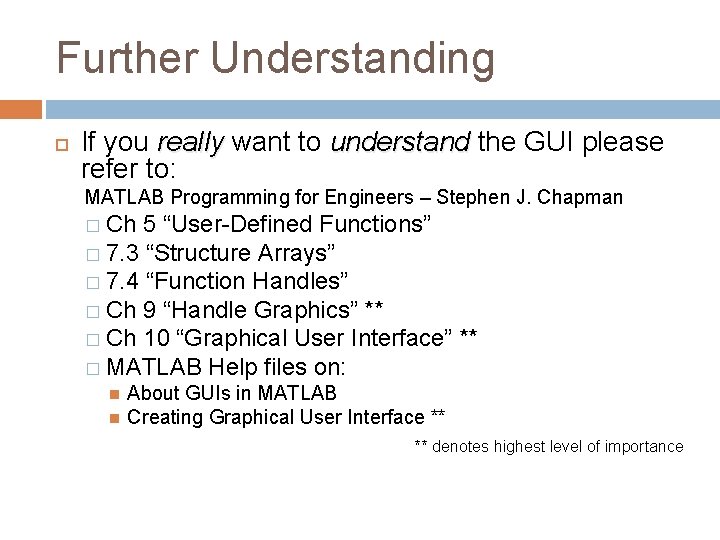 Further Understanding If you really want to understand the GUI please refer to: MATLAB