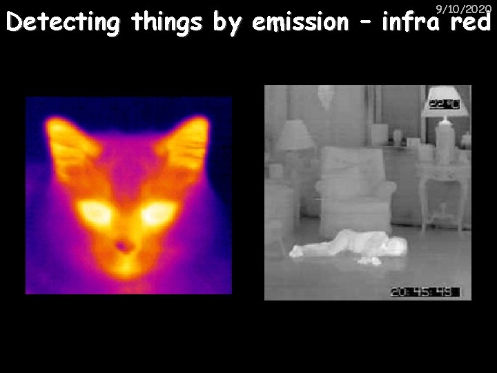 9/10/2020 Detecting things by emission – infra red 