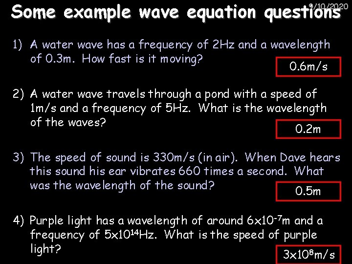 Some example wave equation questions 9/10/2020 1) A water wave has a frequency of