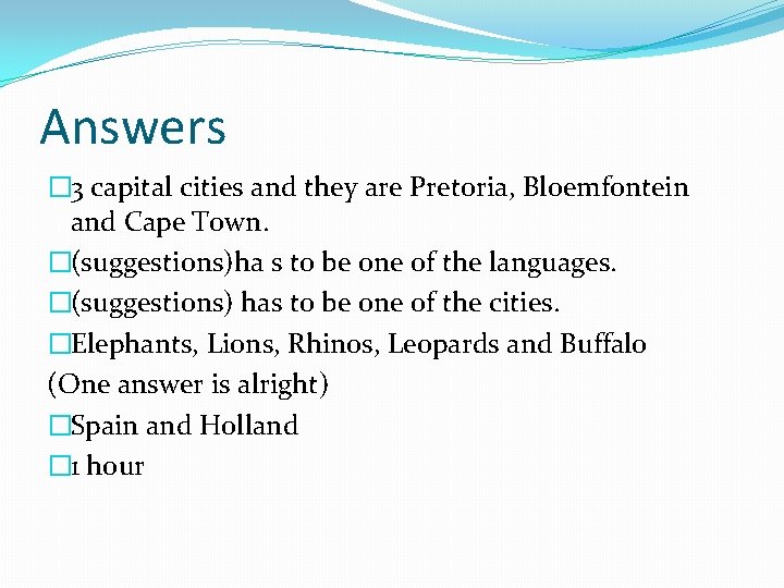 Answers � 3 capital cities and they are Pretoria, Bloemfontein and Cape Town. �(suggestions)ha