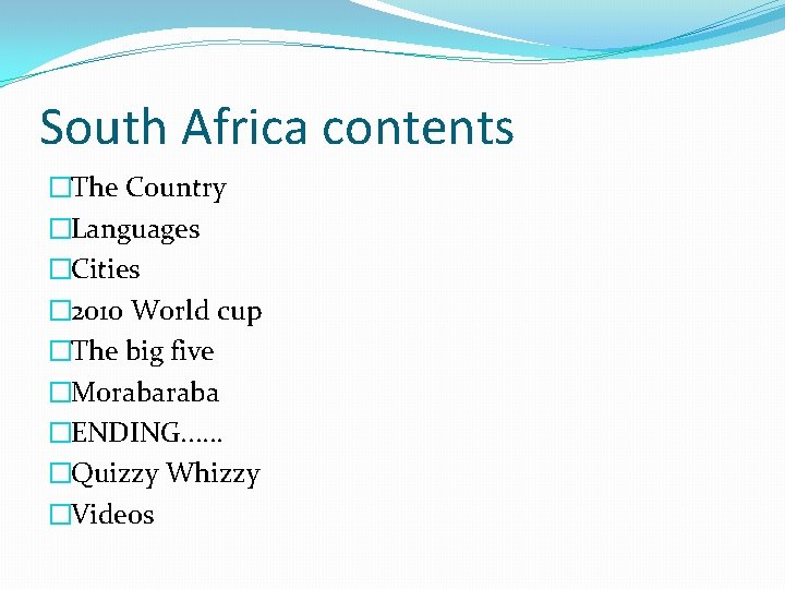 South Africa contents �The Country �Languages �Cities � 2010 World cup �The big five