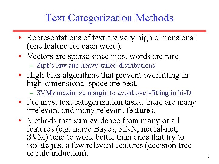 Text Categorization Methods • Representations of text are very high dimensional (one feature for