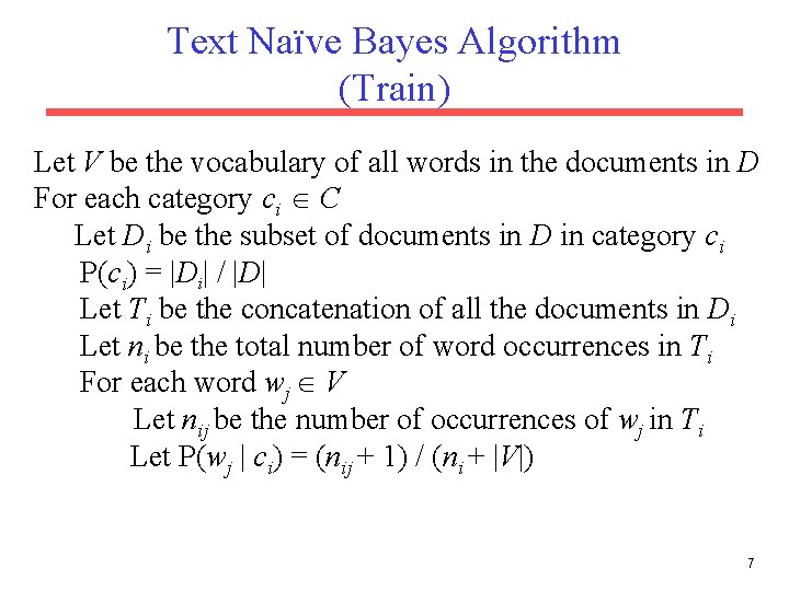 Text Naïve Bayes Algorithm (Train) Let V be the vocabulary of all words in