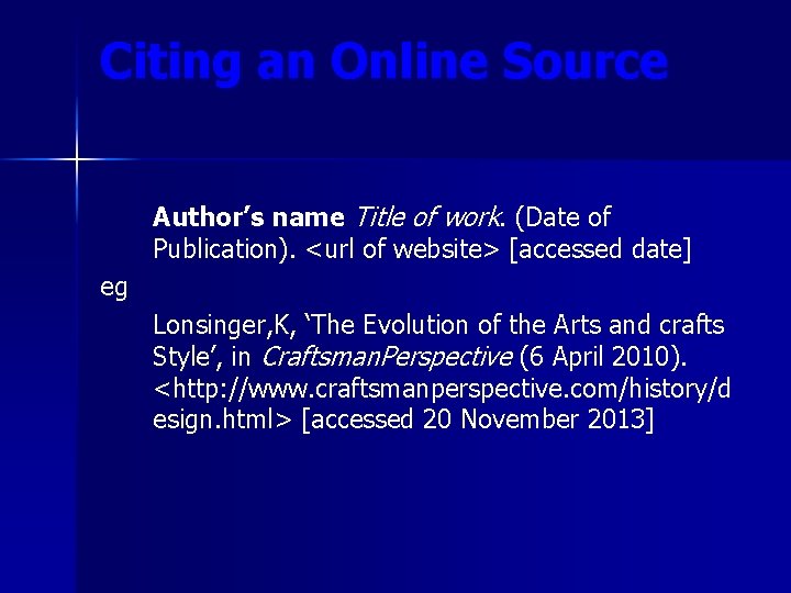 Citing an Online Source Author’s name Title of work. (Date of Publication). <url of