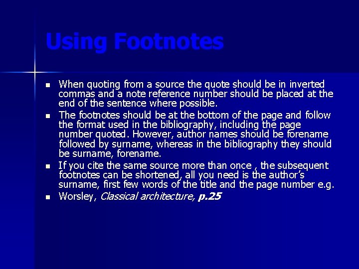 Using Footnotes n n When quoting from a source the quote should be in