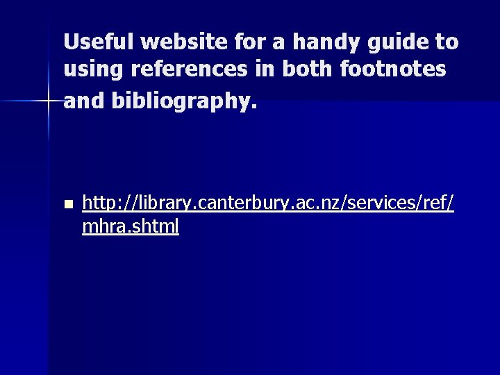 Useful website for a handy guide to using references in both footnotes and bibliography.