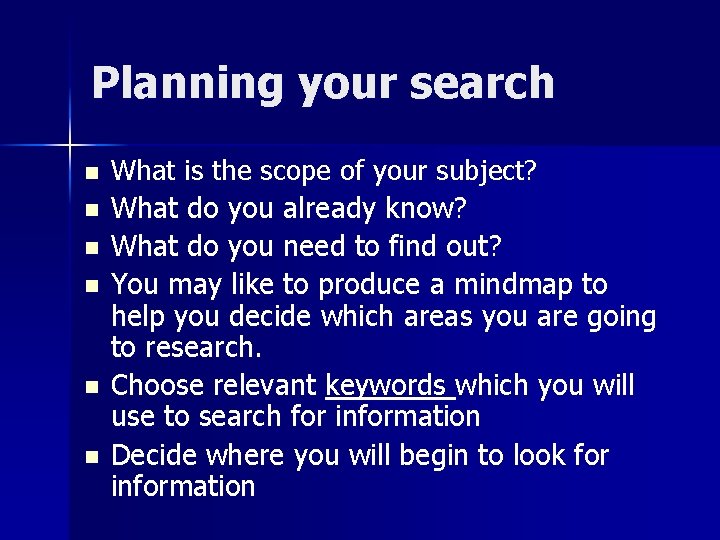 Planning your search n n n What is the scope of your subject? What