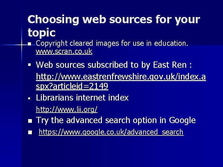 Choosing web sources for your topic n Copyright cleared images for use in education.