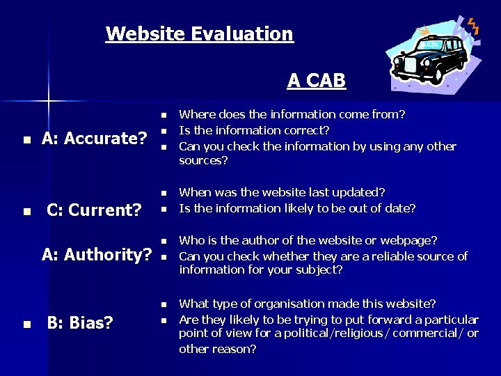 Website Evaluation A CAB n n A: Accurate? n n C: Current? A: Authority?