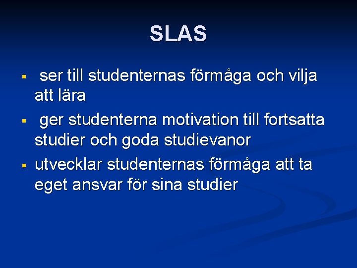 SLAS § § § ser till studenternas förmåga och vilja att lära ger studenterna SLAS § § § ser till studenternas förmåga och vilja att lära ger studenterna