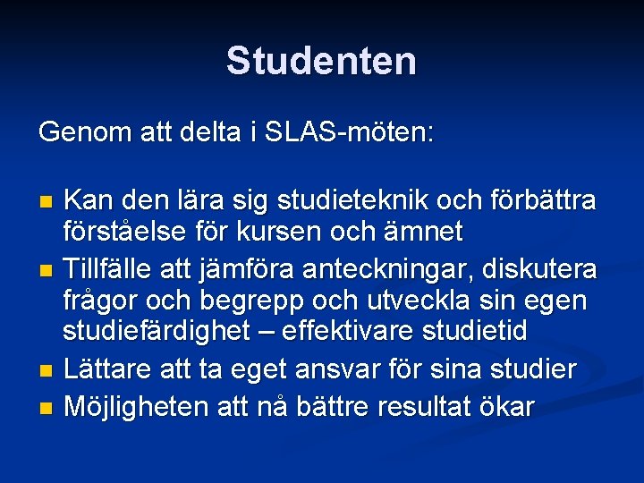 Studenten Genom att delta i SLAS-möten: Kan den lära sig studieteknik och förbättra förståelse Studenten Genom att delta i SLAS-möten: Kan den lära sig studieteknik och förbättra förståelse