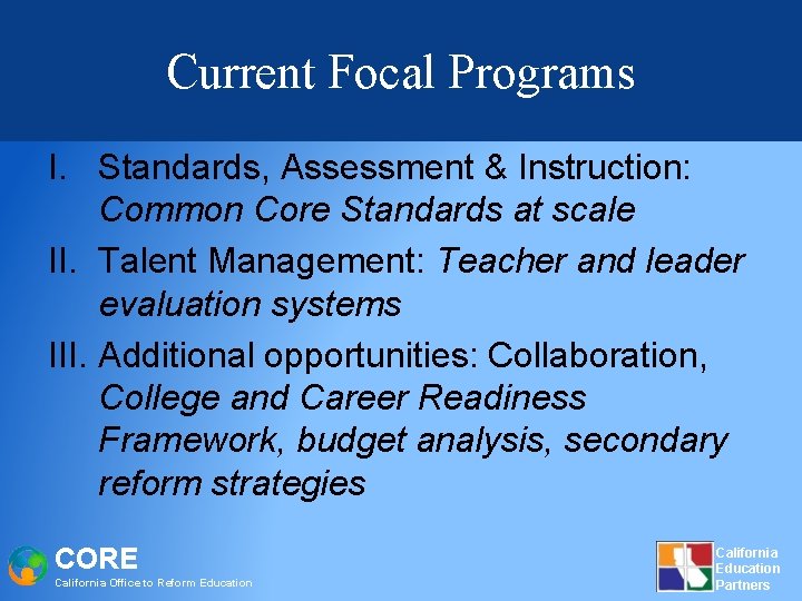 Current Focal Programs I. Standards, Assessment & Instruction: Common Core Standards at scale II.