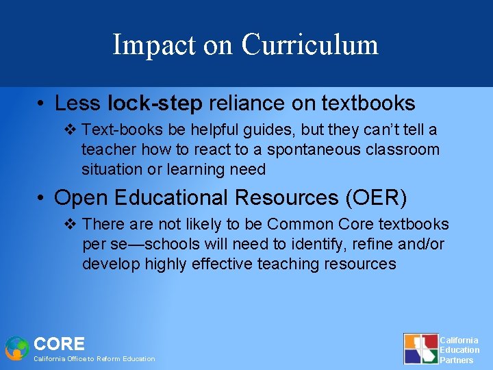 Impact on Curriculum • Less lock-step reliance on textbooks v Text-books be helpful guides,