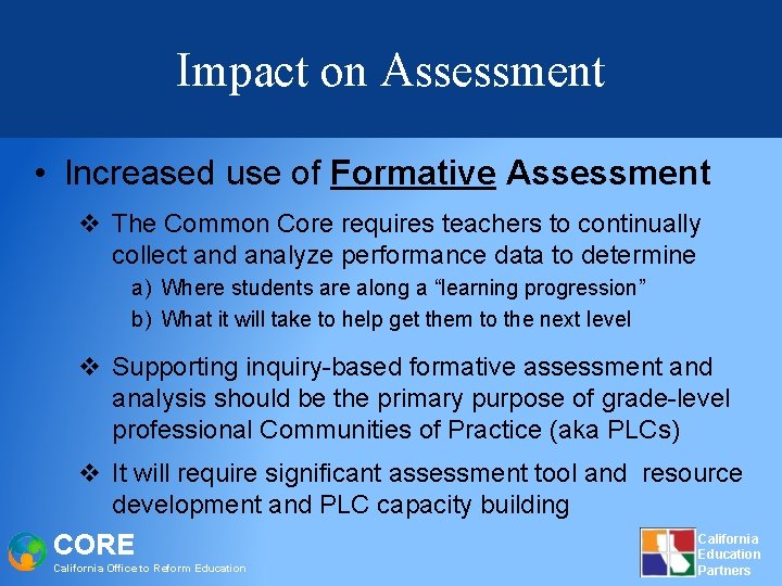 Impact on Assessment • Increased use of Formative Assessment v The Common Core requires