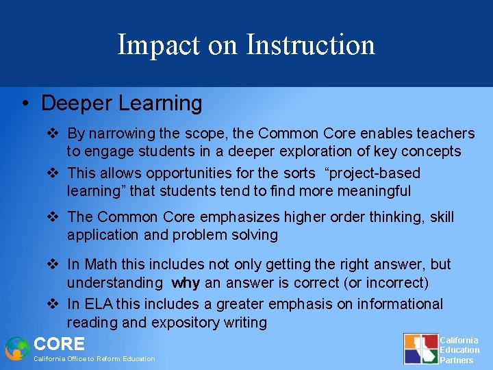 Impact on Instruction • Deeper Learning v By narrowing the scope, the Common Core