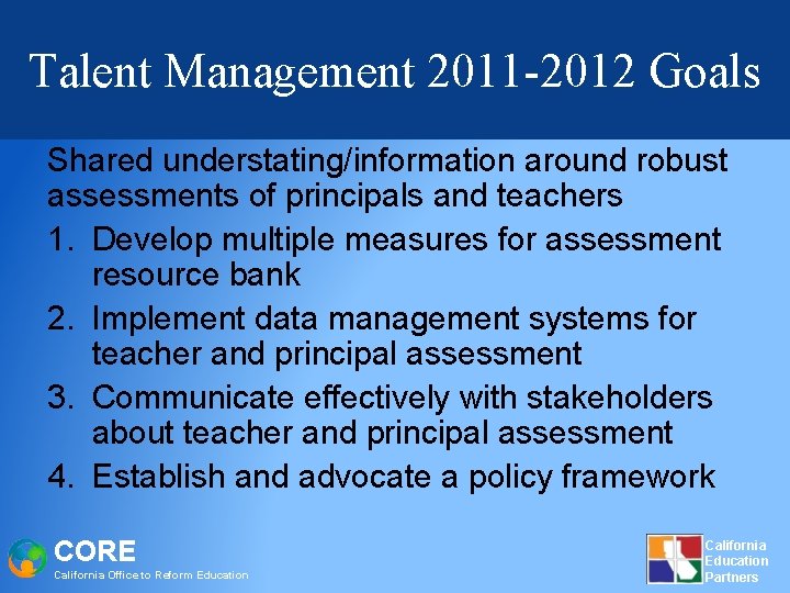 Talent Management 2011 -2012 Goals Shared understating/information around robust assessments of principals and teachers