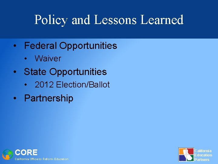 Policy and Lessons Learned • Federal Opportunities • Waiver • State Opportunities • 2012