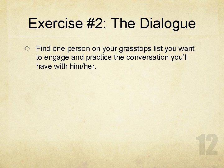 Exercise #2: The Dialogue Find one person on your grasstops list you want to