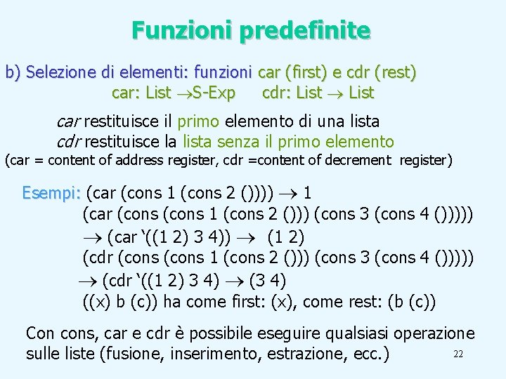Funzioni predefinite b) Selezione di elementi: funzioni car (first) e cdr (rest) car: List