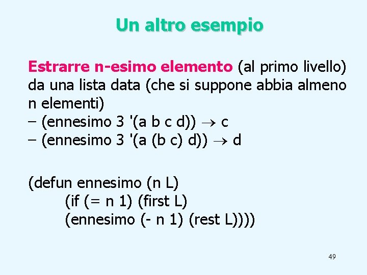 Un altro esempio Estrarre n-esimo elemento (al primo livello) da una lista data (che