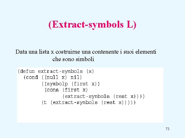 (Extract-symbols L) Data una lista x costruirne una contenente i suoi elementi che sono