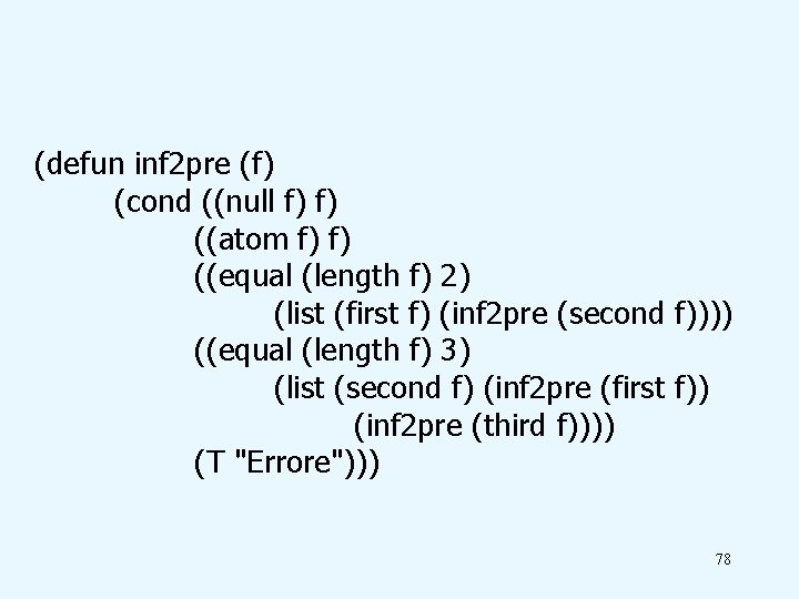 (defun inf 2 pre (f) (cond ((null f) f) ((atom f) f) ((equal (length