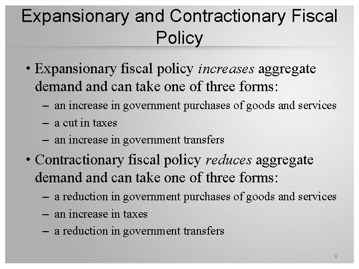 Expansionary and Contractionary Fiscal Policy • Expansionary fiscal policy increases aggregate demand can take