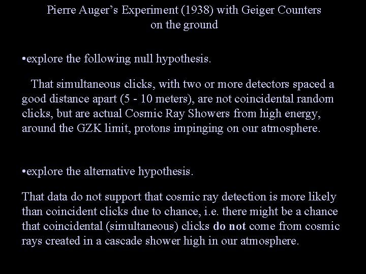Pierre Auger’s Experiment (1938) with Geiger Counters on the ground • explore the following
