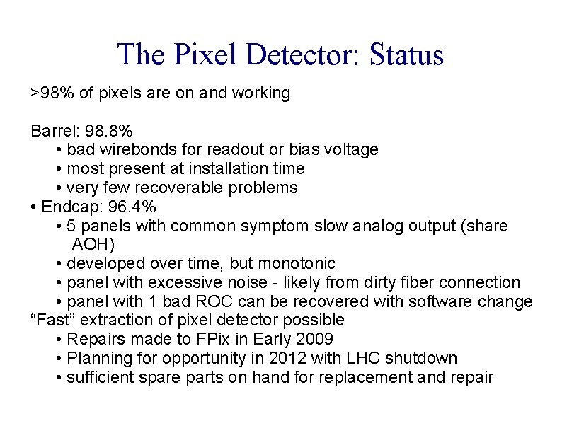 The Pixel Detector: Status >98% of pixels are on and working Barrel: 98. 8%