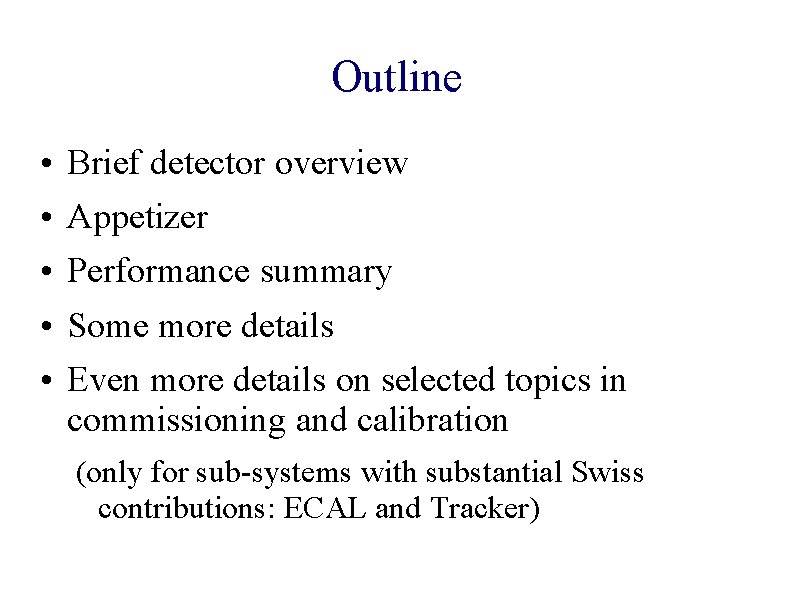 Outline • • • Brief detector overview Appetizer Performance summary Some more details Even