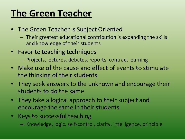 The Green Teacher • The Green Teacher is Subject Oriented – Their greatest educational