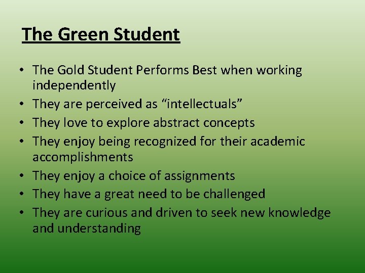 The Green Student • The Gold Student Performs Best when working independently • They