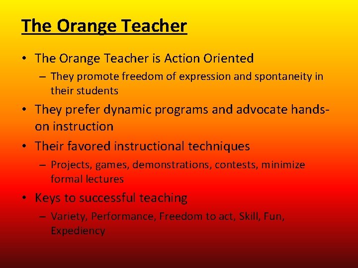 The Orange Teacher • The Orange Teacher is Action Oriented – They promote freedom